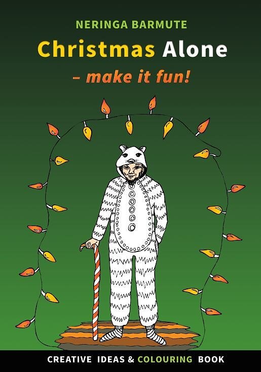 Christmas Alone: Make it fun! Creative Ideas and Colouring Book